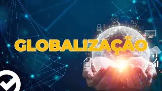 Globalização - Acelere no ENEM