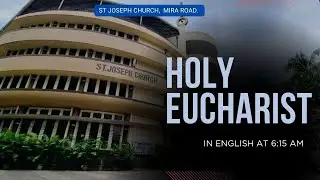 Daily Mass | Holy Mass @ 6:15 am, - Fri 06th Feb 2026, St Joseph Church, Mira Road