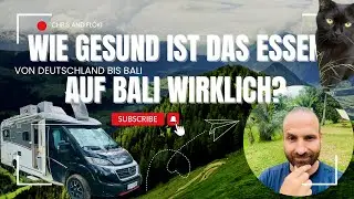 Wie gesund ist das Essen auf Bali wirklich? Mit Katze und Wohnmobil von Deutschland bis Bali