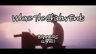 BANNERS - Where The Shadow Ends (Lyrics)