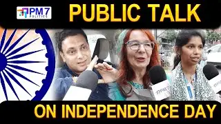 Public Talk on Independence Day Special | Street Interviews 2025 🇮🇳 | PM7 Politics