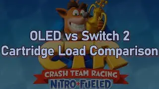 Crash Team Racing: Nitro-Fueled - OLED vs Switch 2 - Cartridge Load Comparison