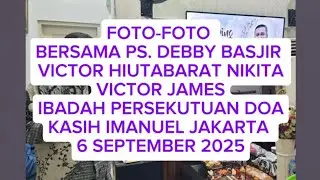 FOTO-FOTO BERSAMA PS.DEBBY BASJIR, VICTOR HUTABARAT, NIKITA, VICTOR JAMES PD KASIH IMANUEL.6-11-2025