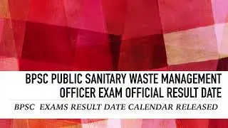 BPSC Public Waste Management Officer Exam Official Result Date | BPSC Exam Calendar 2023