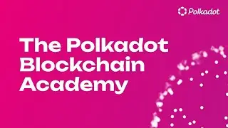Главные события Polkadot Blockchain Academy 2022