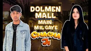DOLMEN MALL MAIN MIL GAYE CHACHA JI😲 || Humary sath SCENE lag gaya😭