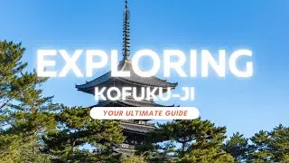 #32 Nara: Kofuku ji Temple - Nara's Cultural Gem