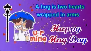 Happy hug day status 2019, status whatsapp video, happy hug day February 2019, best hug day status