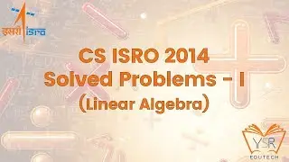 CS 2014 ISRO Solved Problems (Part I) - Linear Algebra - Engineering Mathematics