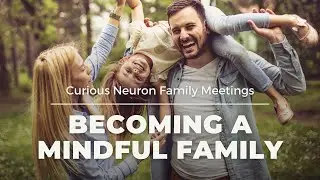 Family Meeting: Becoming a mindful family