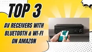 👍 Top 3 AV Receivers with Bluetooth & Wi Fi on Amazon | Your Home Theater&rsquo;s Best Friend! ✅ [2024]