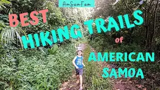 OUR TOP 5 FAVORITE HIKING TRAILS IN AMERICAN SAMOA | EXPLORE AMERICAN SAMOA TRAVEL GUIDEBOOK