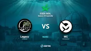 ESEA MDL Season 29 Australia | Legacy vs MC | BO1 | by Afor1zm