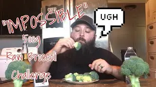 &ldquo;Impossible&rdquo; 500G RAW BROCCOLI CHALLENGE