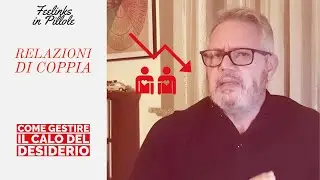 COME GESTIRE IL CALO DEL DESIDERIO || Feelinks in Pillole - Relazioni di coppia #14