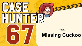 CASE HUNTER &ndash; Level 67: Missing Cuckoo