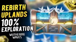 Rebirth Uplands 100% Exploration  All Chest & Tape of Last Words Location Wuthering Waves 3.0