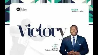 VICTORY (pt1) - BISHOP GABRIEL AYILARA | WISDOM HOUSE HQ