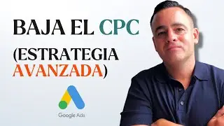 ¿Coste por Clic CPC alto en GOOGLE ADS? Atiende la Estrategia que usé en MI NEGOCIO