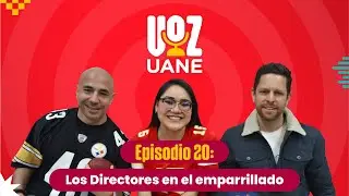 Los Directores en el emparrillado I #VozUANE el podcast E20
