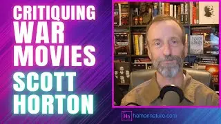 Scott HORTON Talks War Movies and The State Of Real Wars | Hn 146