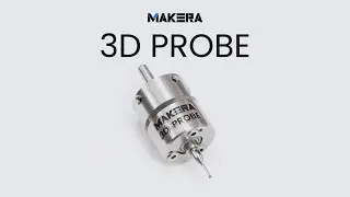 Meet Makera 3D Probe. Probe anywhere. Find edges. Find centers.