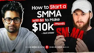 How to Start a Social Media Marketing Agency with no money [SMMA for Beginners] w/ Matt Shields