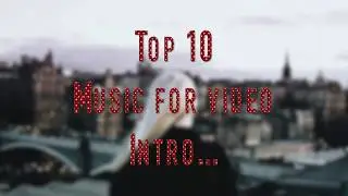 Top 10 best intro music 2018