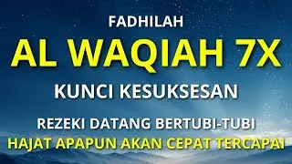 Surat Al WAQIAH 7x, dengarkan hutang lunas, Rezeki datang dari berbagai arah, Bacaan Al Quran Merdu