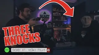 ScaryAF Video Files: Three Knocks (EP 4)