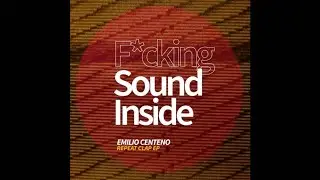 [DEEP TECH] Emilio Centeno - Make It Hot (Original Mix) [Fcking Sound Inside]