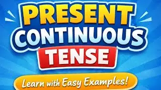 Part 1 | Present Continuous Tense | Affirmative and Negative Sentences