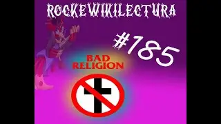 Rockewikilectura n&ordm; 185 BAD RELIGION