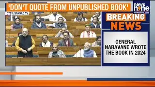Rahul Gandhi Cites Ex-Army Chief’s Memoir On China | Rajnath, Amit Shah Push Back In Lok Sabha