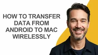 How to Transfer Data from Android to Mac Wirelessly - KevinHowTo
