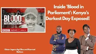 Blood Parliament: BBC Exposes Kenya&rsquo;s 2024 Protest Horror.