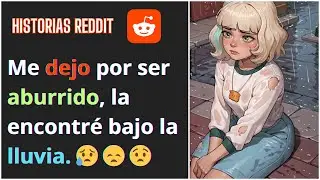 Me dejó por ser ABURRIDO y terminó en la CALLE | Historias de Reddit
