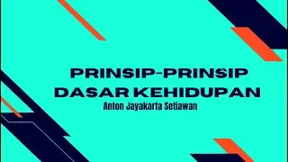 Prinsip Prinsip Dasar Kehidupan   Anton Jayakarta Setiawan