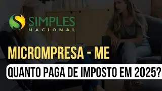 Quanto paga de imposto uma Microempresa - ME em 2025?