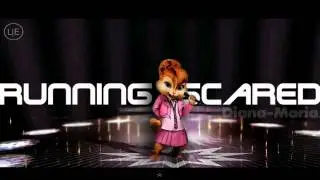 Ell & Nikki RUNNING SCARED (chipmunks version)