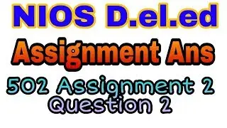 NIOS D.el.ed Assignment Ans 502 Assignment 2 Q 2 ans.