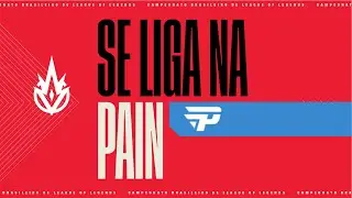 Se liga na paiN - CBLOL 2021