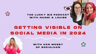 TLBP Ep 24: Getting Visible on Social Media in 2024 with Han Mosby