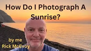 How Do I Photograph A Sunrise?