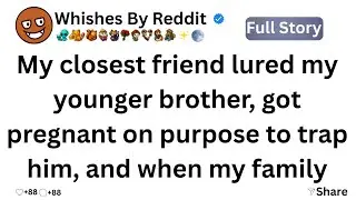 My closest friend lured my younger brother, got pregnant on purpose to