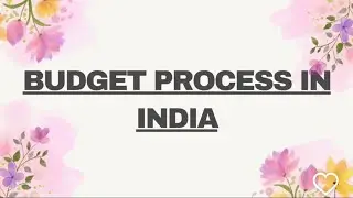 Union Budget Process Explained &ndash; From Preparation to Approval