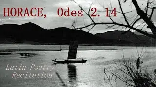 Horace, Odes 2.14 || Latin poetry sung