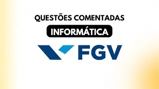 10 QUEST&Otilde;ES COMENTADAS DE INFORM&Aacute;TICA &ndash; BANCA FGV 💻🧠