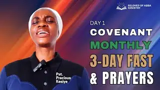 DAY 1 COVENANT FAST AND PRAYER PROGRAMME || PST. PRECIOUS KESIYE || BELOVED OF ABBA MINISTRY