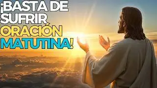 ¡¡Deja de Sufrir en Silencio! Oración de la Mañana para un Día Feliz y Bendecido, ¡Siente la Energía